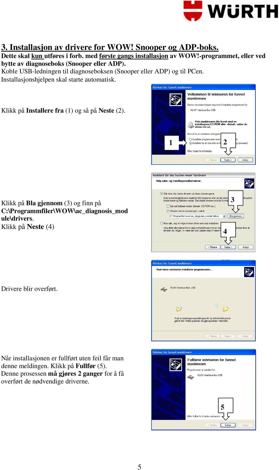 Installasjonshjelpen skal starte automatisk. Klikk på Installere fra (1) og så på Neste (2).