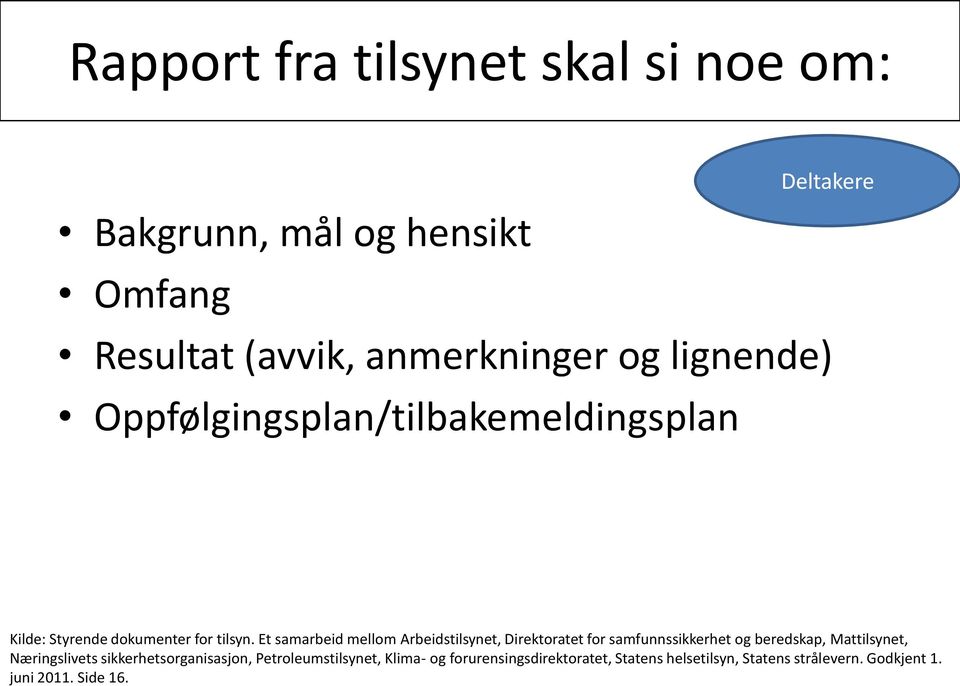 Et samarbeid mellom Arbeidstilsynet, Direktoratet for samfunnssikkerhet og beredskap, Mattilsynet, Næringslivets