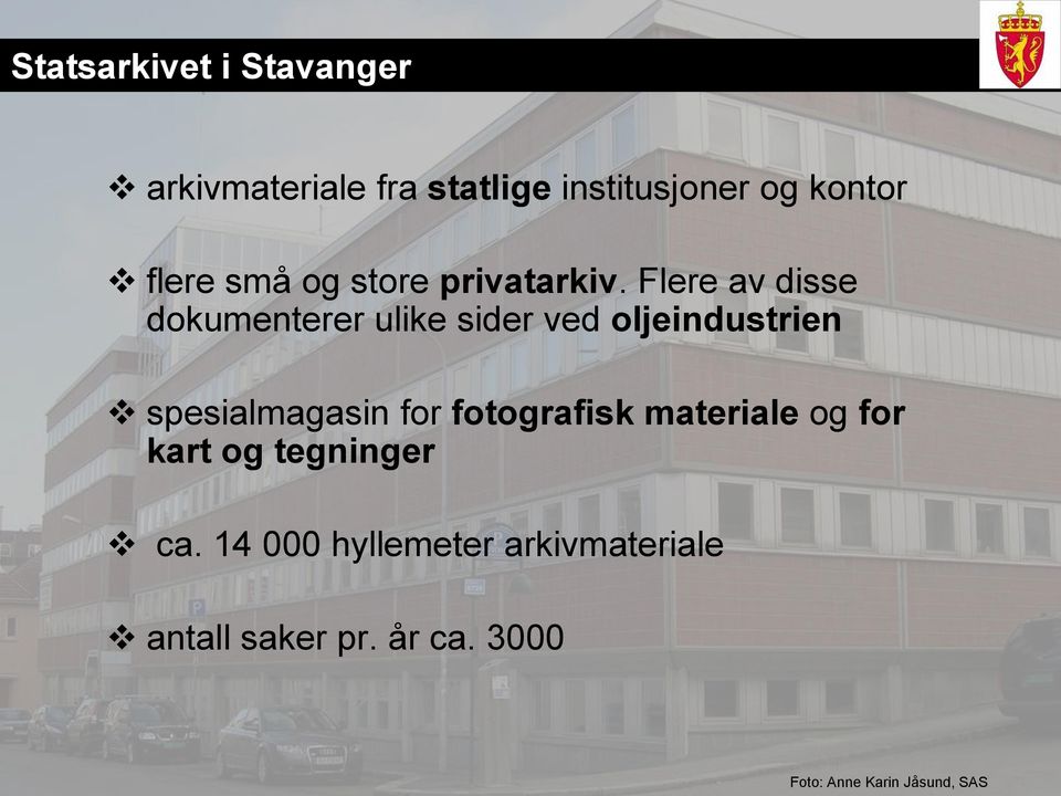 Flere av disse dokumenterer ulike sider ved oljeindustrien spesialmagasin for