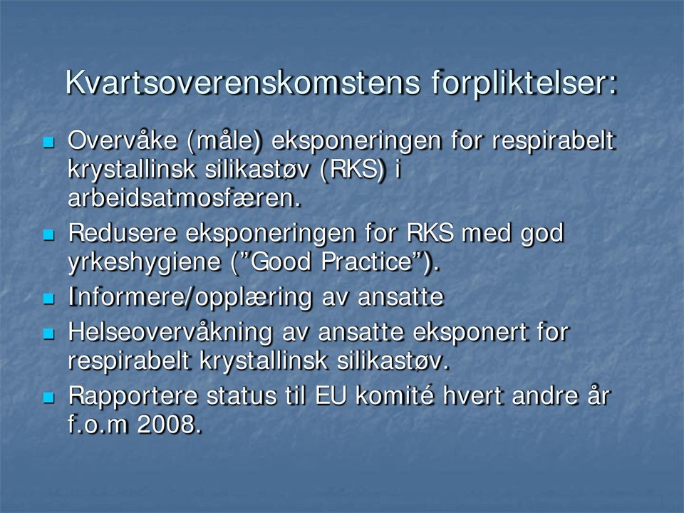 Redusere eksponeringen for RKS med god yrkeshygiene ( Good Practice ).