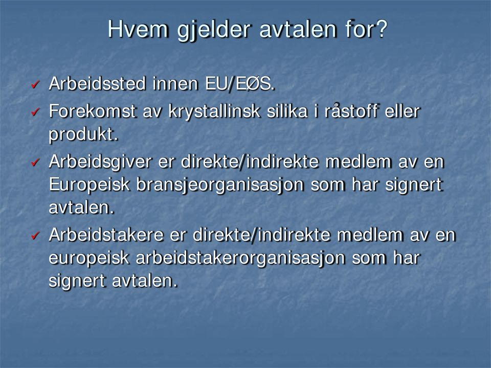 Arbeidsgiver er direkte/indirekte medlem av en Europeisk bransjeorganisasjon