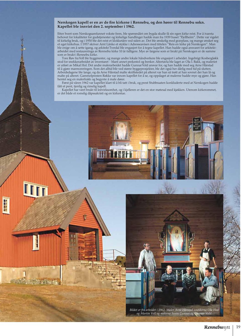 For å ivareta behovet for lokaliteter for gudstjenester og kirkelige handlinger hadde man fra 1939 huset Fjellheim.