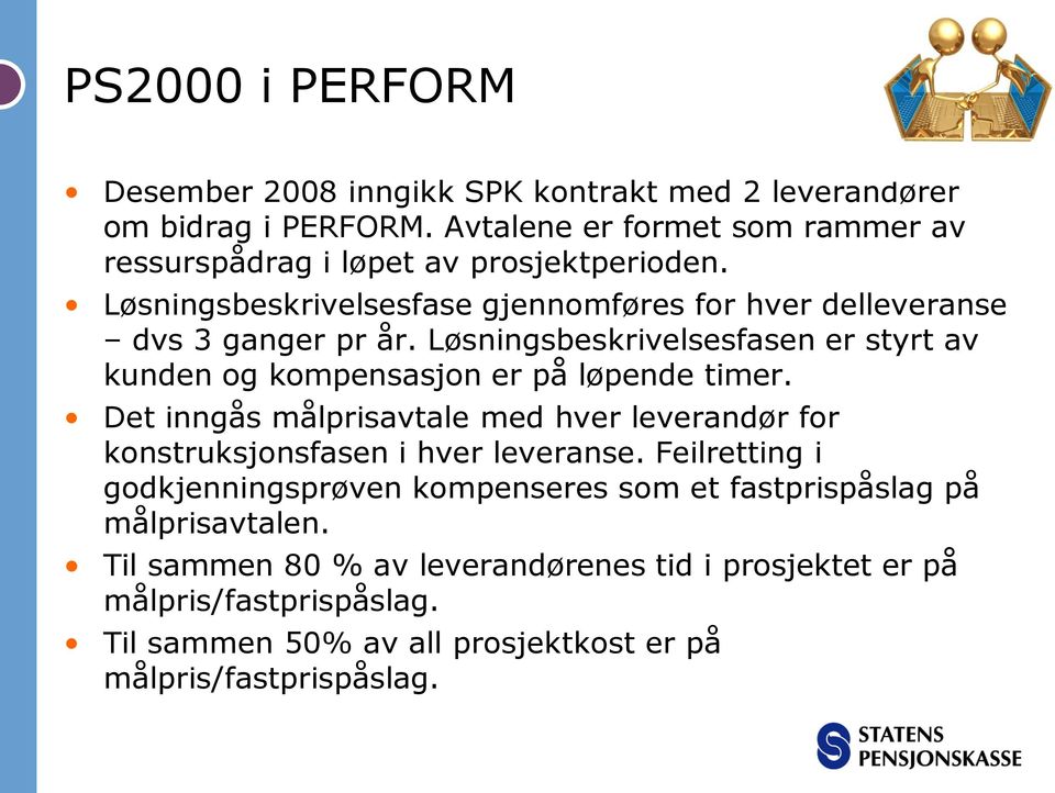 Løsningsbeskrivelsesfasen er styrt av kunden og kompensasjon er på løpende timer.