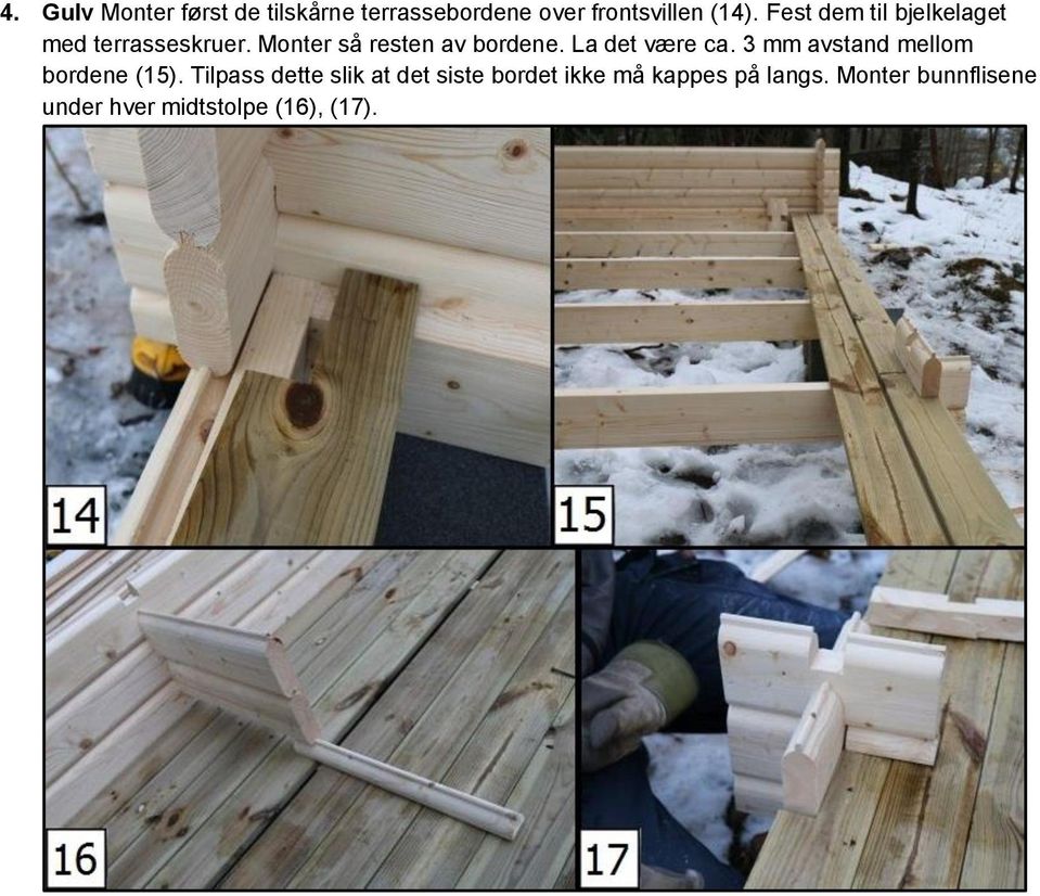 La det være ca. 3 mm avstand mellom bordene (15).