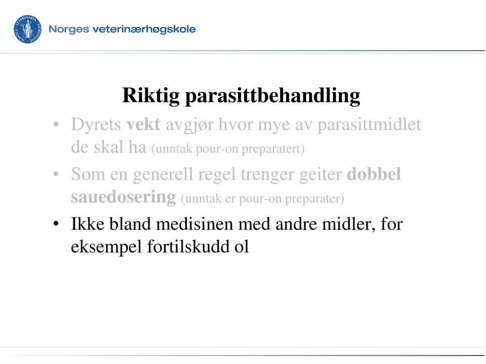 generell regel trenger geiter dobbel sauedosering (unntak er