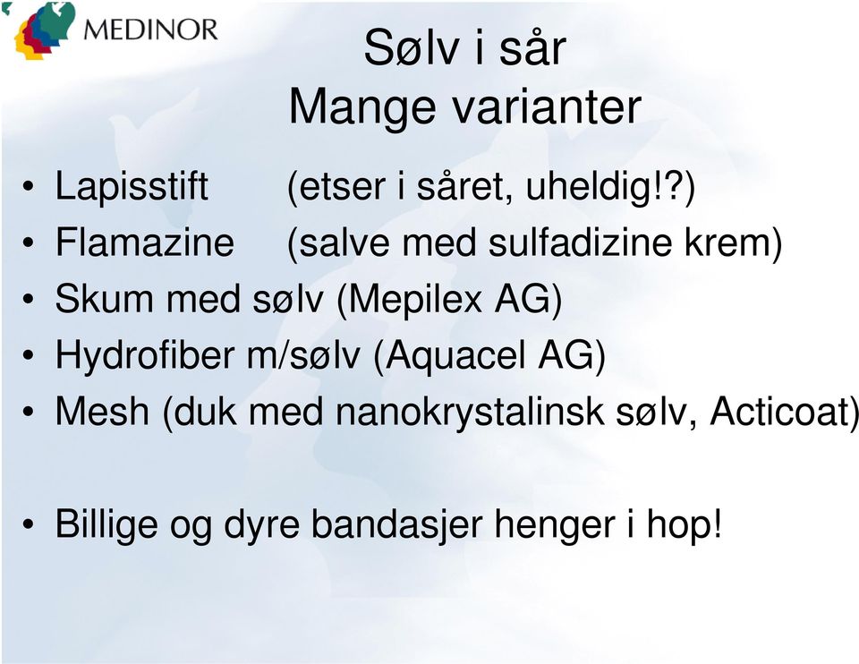 (Mepilex AG) Hydrofiber m/sølv (Aquacel AG) Mesh (duk med