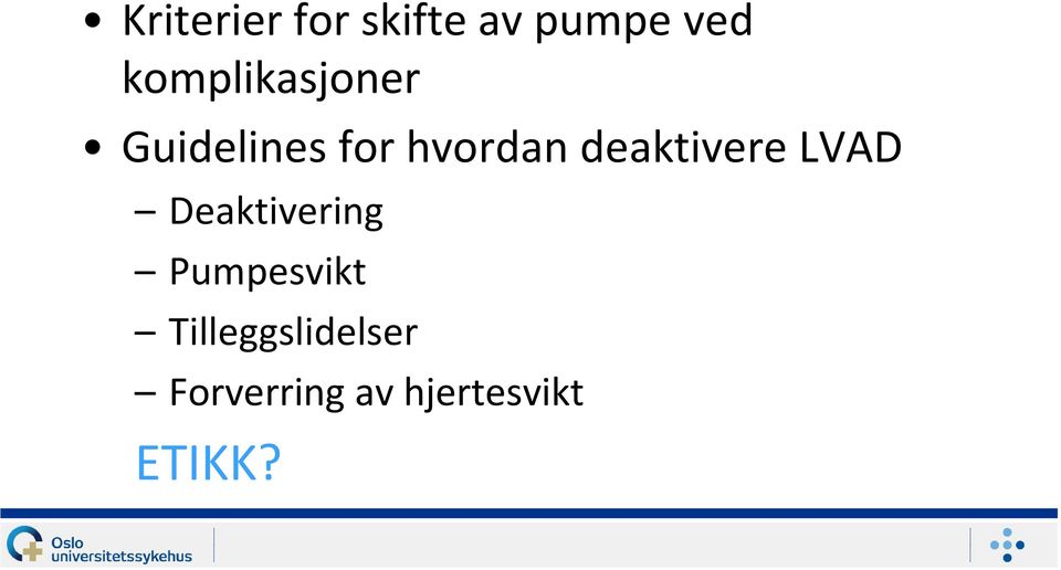 deaktivere LVAD Deaktivering Pumpesvikt