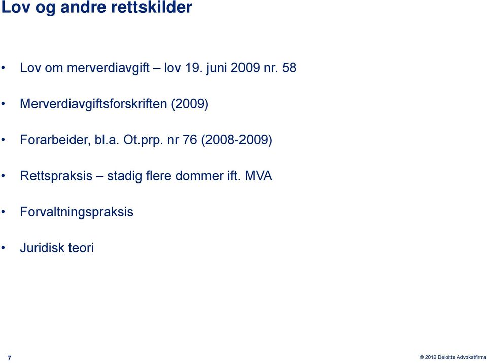 58 Merverdiavgiftsforskriften (2009) Forarbeider, bl.a. Ot.
