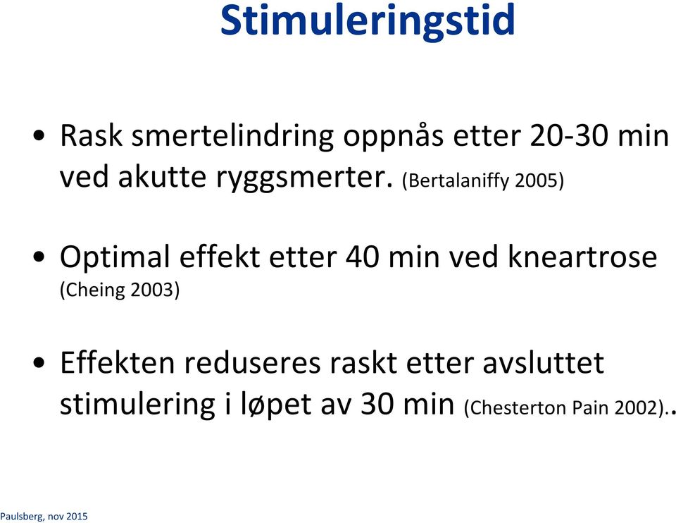 (Bertalaniffy 2005) Optimal effekt etter 40 min ved kneartrose