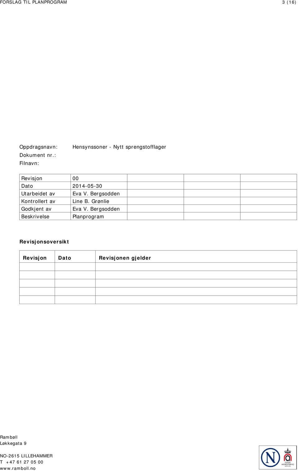 V. Bergsodden Kontrollert av Line B. Grønlie Godkjent av Eva V.