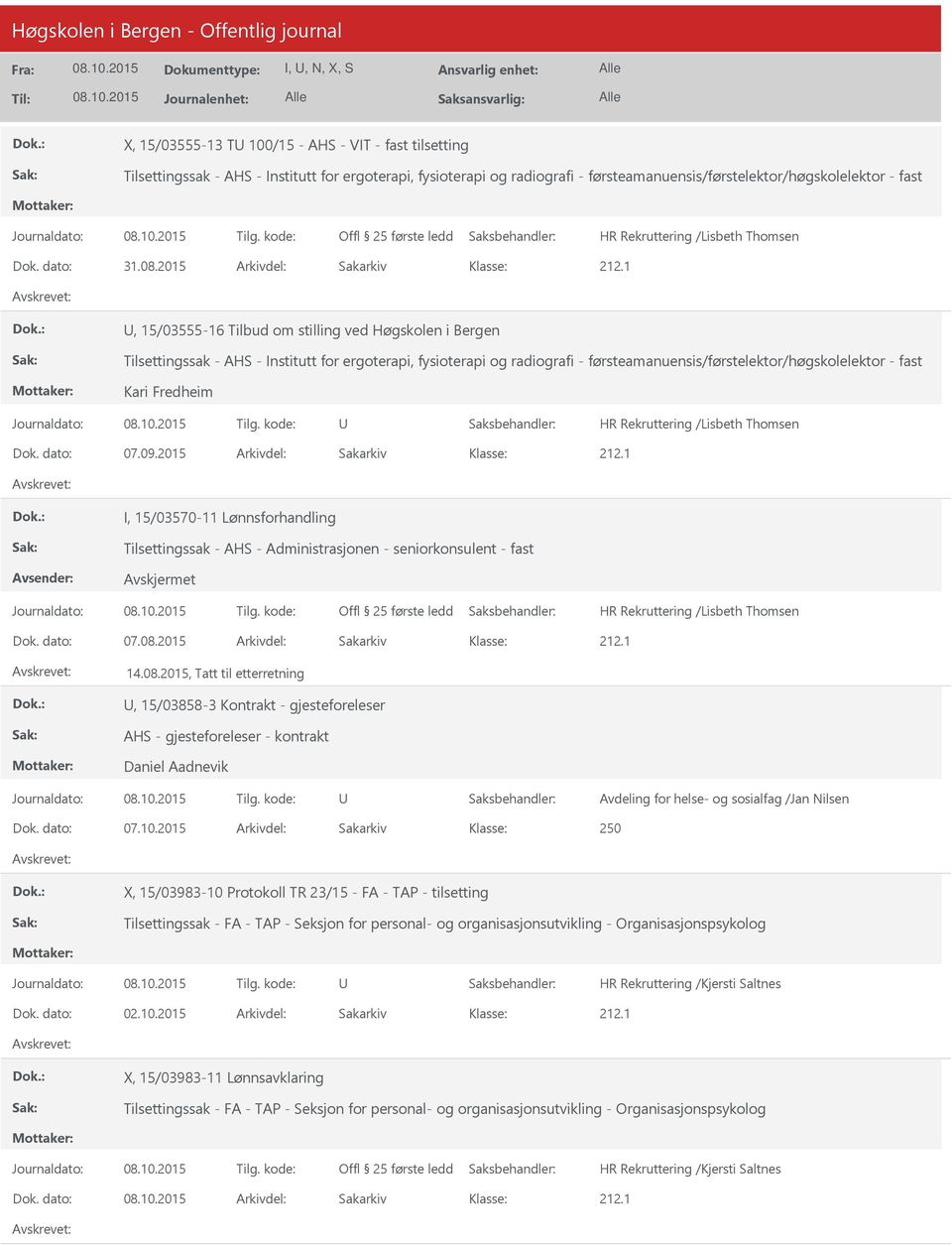 2015 Arkivdel: Sakarkiv, 15/03555-16 Tilbud om stilling ved Høgskolen i Bergen Tilsettingssak - AHS - Institutt for ergoterapi, fysioterapi og radiografi -