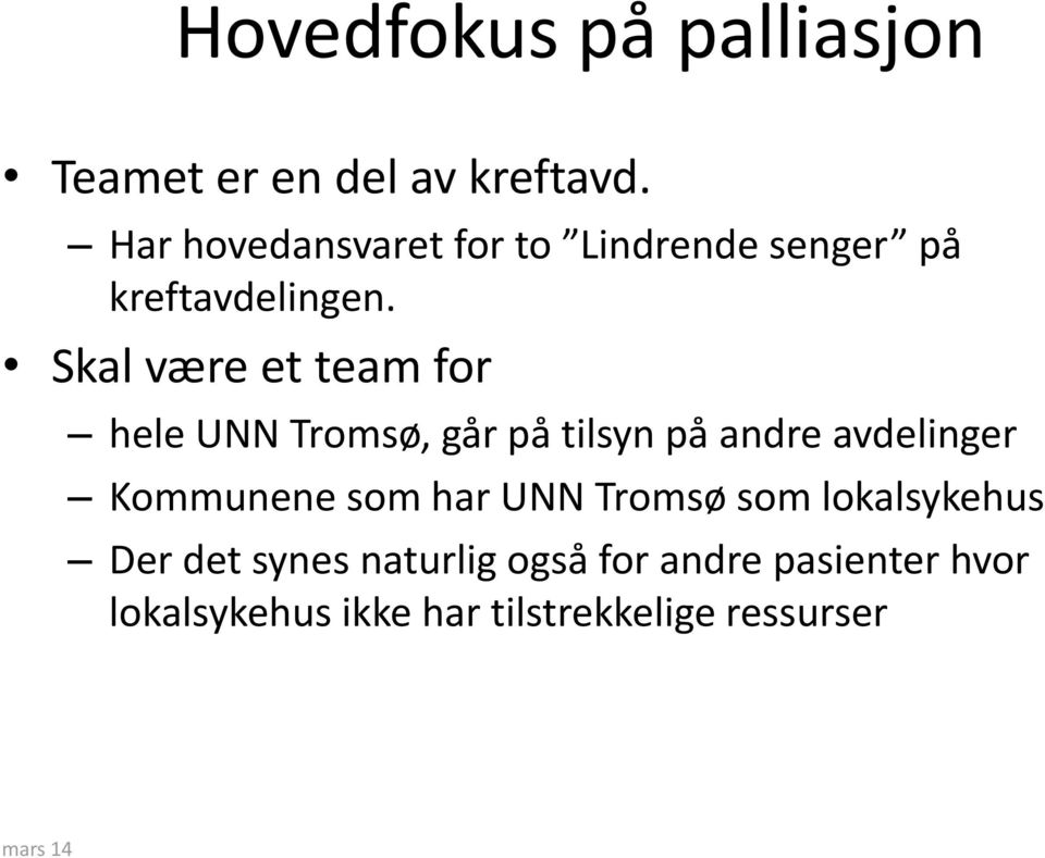 Skal være et team for hele UNN Tromsø, går på tilsyn på andre avdelinger Kommunene
