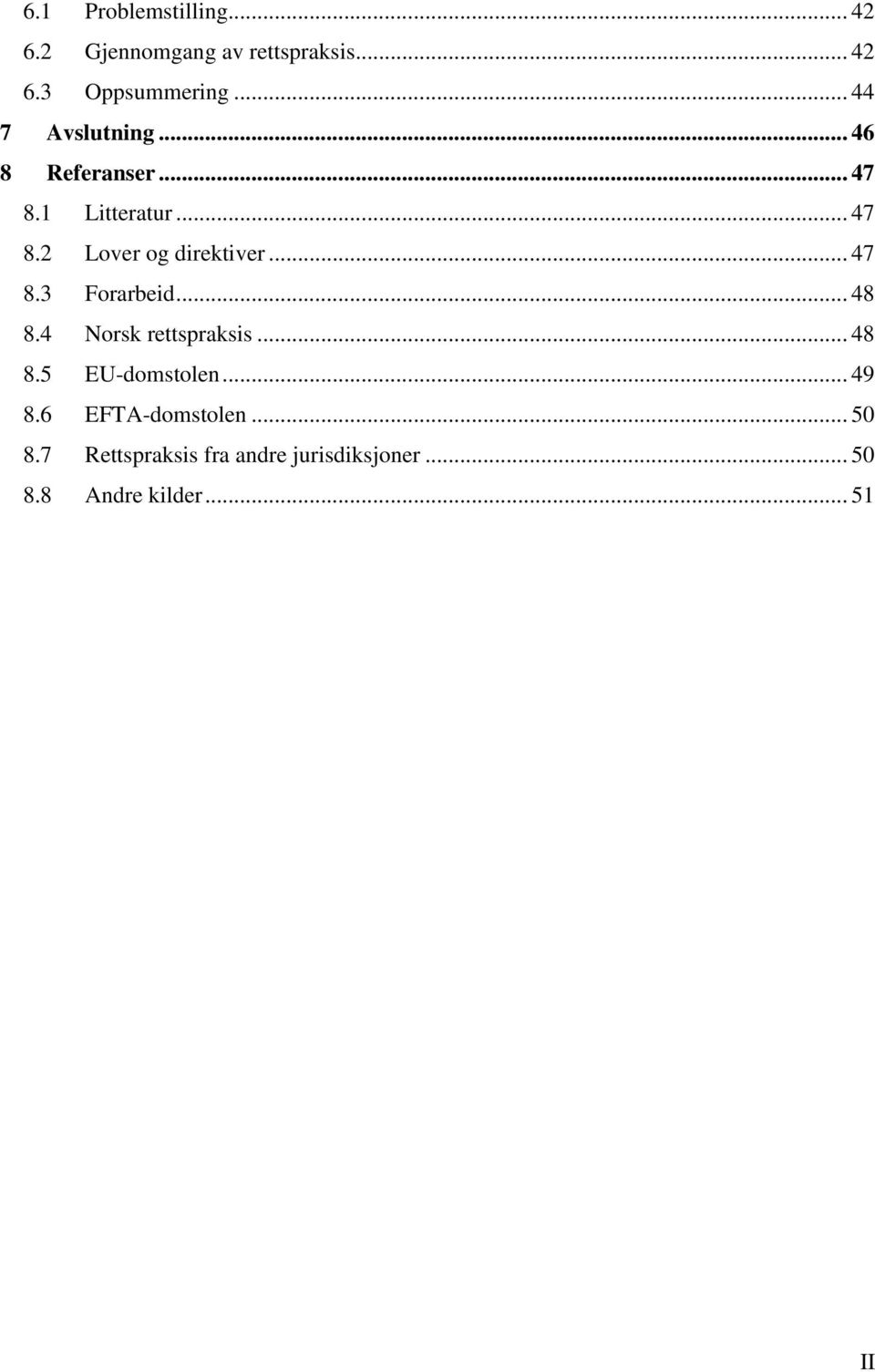 .. 47 8.3 Forarbeid... 48 8.4 Norsk rettspraksis... 48 8.5 EU-domstolen... 49 8.