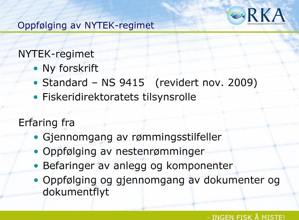 2009) Fiskeridirektoratets tilsynsrolle Erfaring fra Gjennomgang av