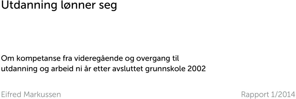 og arbeid ni år etter avsluttet