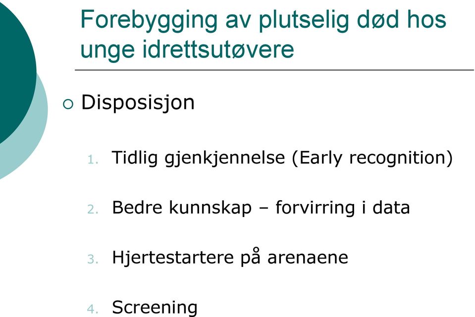 Tidlig gjenkjennelse (Early recognition) 2.