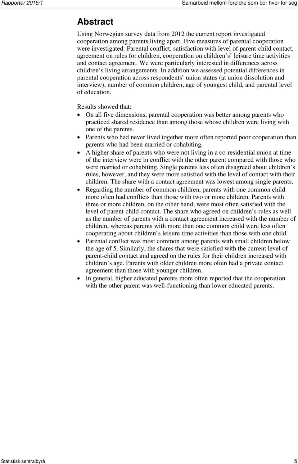 activities and contact agreement. We were particularly interested in differences across children s living arrangements.