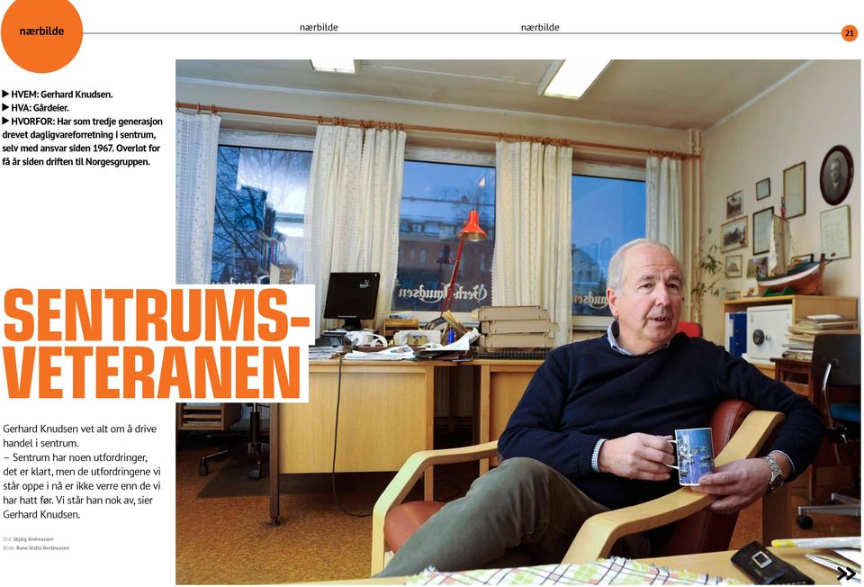 Overlot for få år siden driften til Norgesgruppen. SENTRUMS- VETERANEN Gerhard Knudsen vet alt om å drive handel i sentrum.