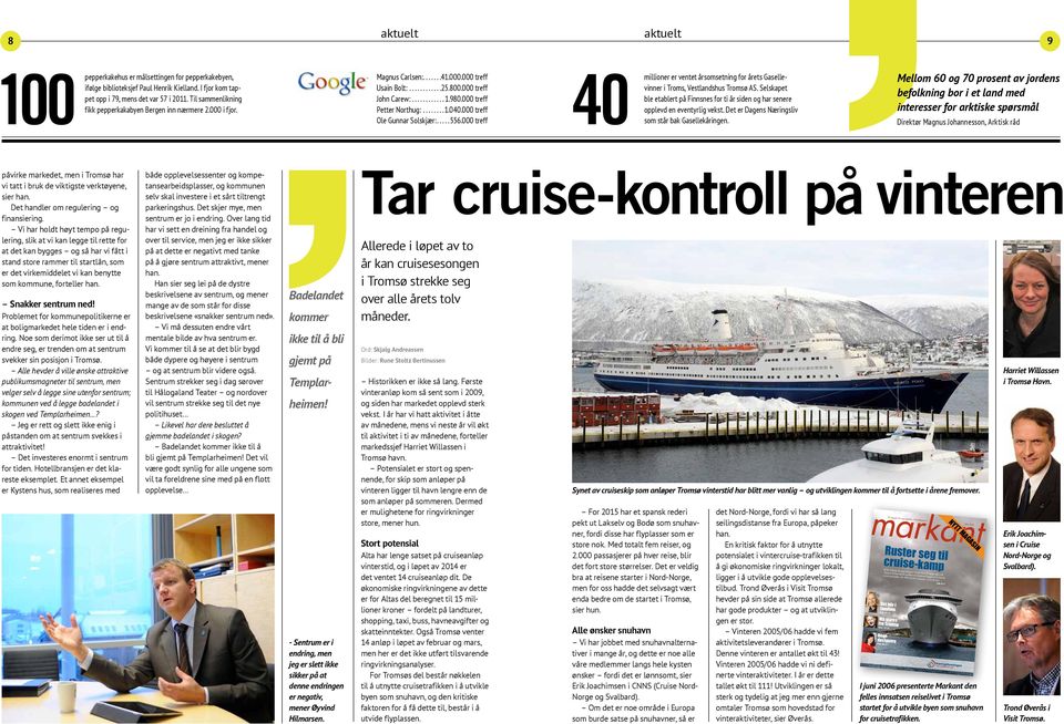 000 treff Ole Gunnar Solskjær:...556.000 treff millioner er ventet årsomsetning for årets Gasellevinner i Troms, Vestlandshus Tromsø AS.