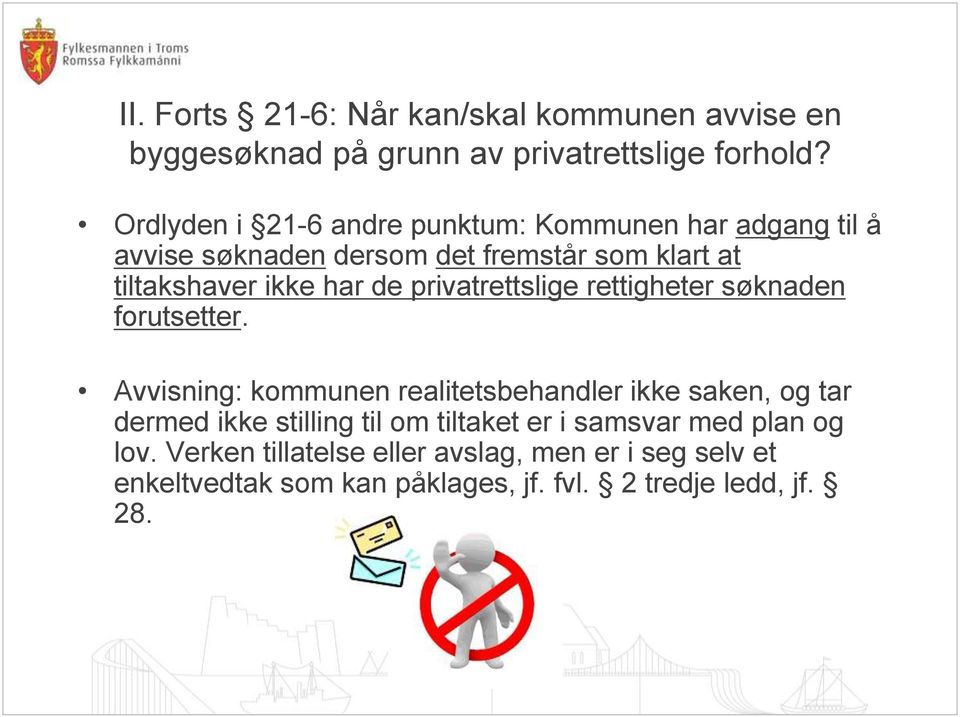 de privatrettslige rettigheter søknaden forutsetter.