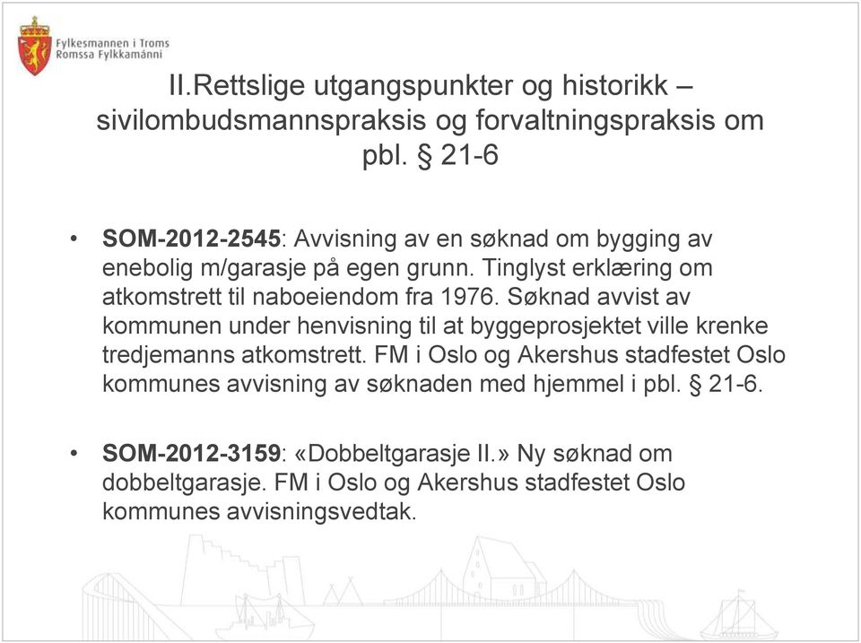 Tinglyst erklæring om atkomstrett til naboeiendom fra 1976.