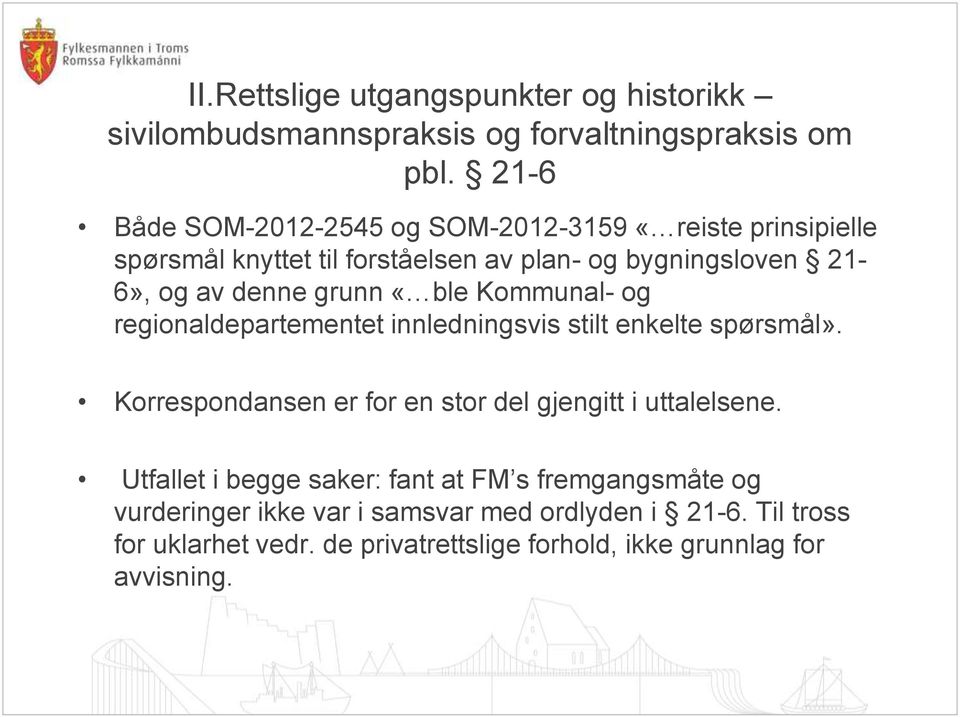 grunn «ble Kommunal- og regionaldepartementet innledningsvis stilt enkelte spørsmål».