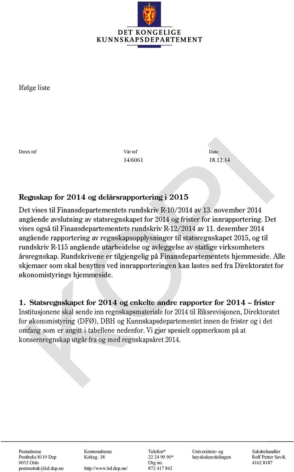 desember 2014 angående rapportering av regnskapsopplysninger til statsregnskapet, og til rundskriv R-115 angående utarbeidelse og avleggelse av statlige virksomheters årsregnskap.