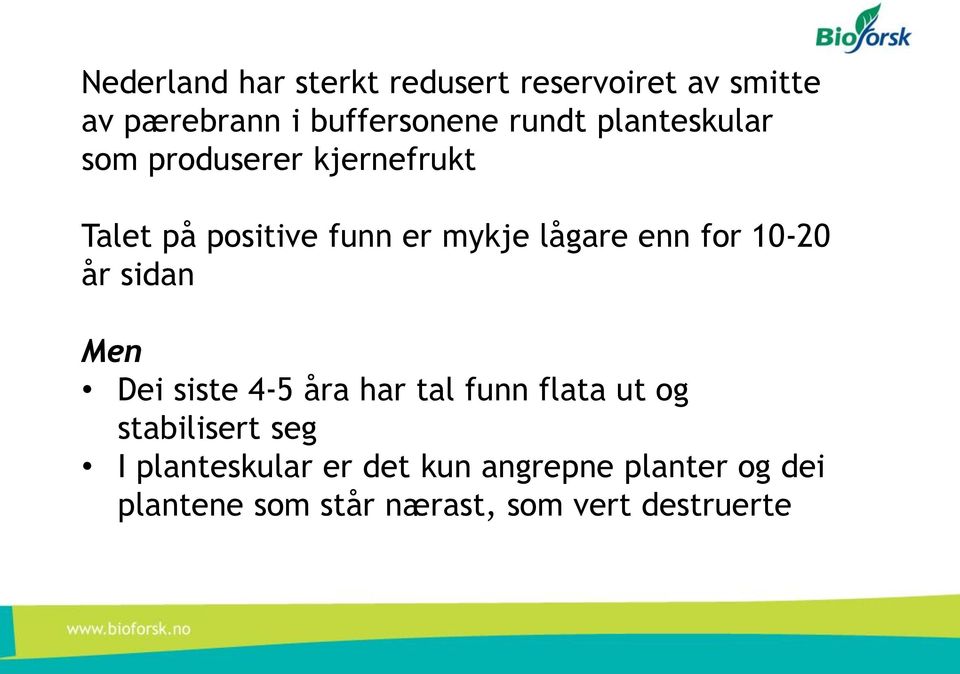 10-20 år sidan Men Dei siste 4-5 åra har tal funn flata ut og stabilisert seg I