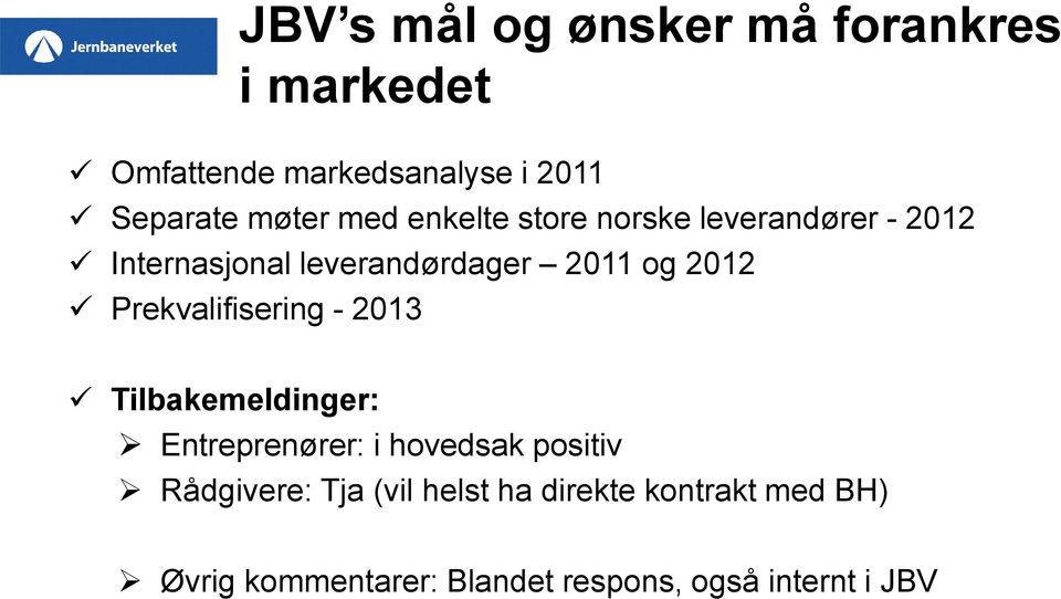 2012 Prekvalifisering - 2013 Tilbakemeldinger: Entreprenører: i hovedsak positiv