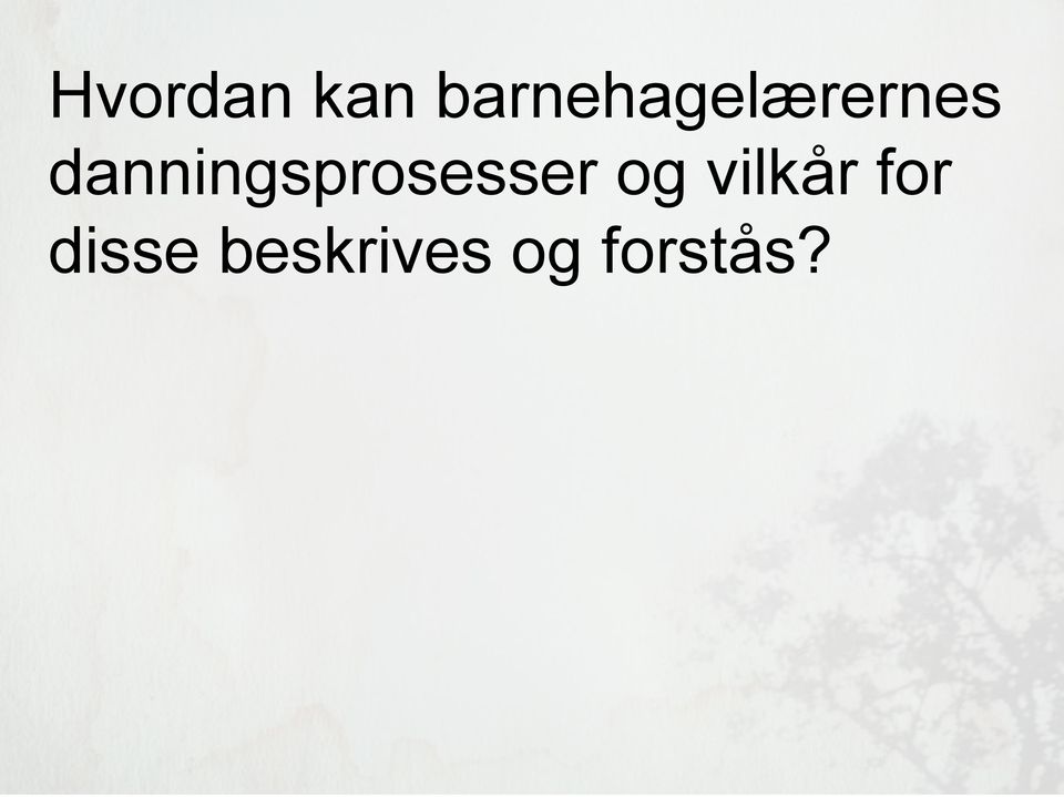 danningsprosesser og