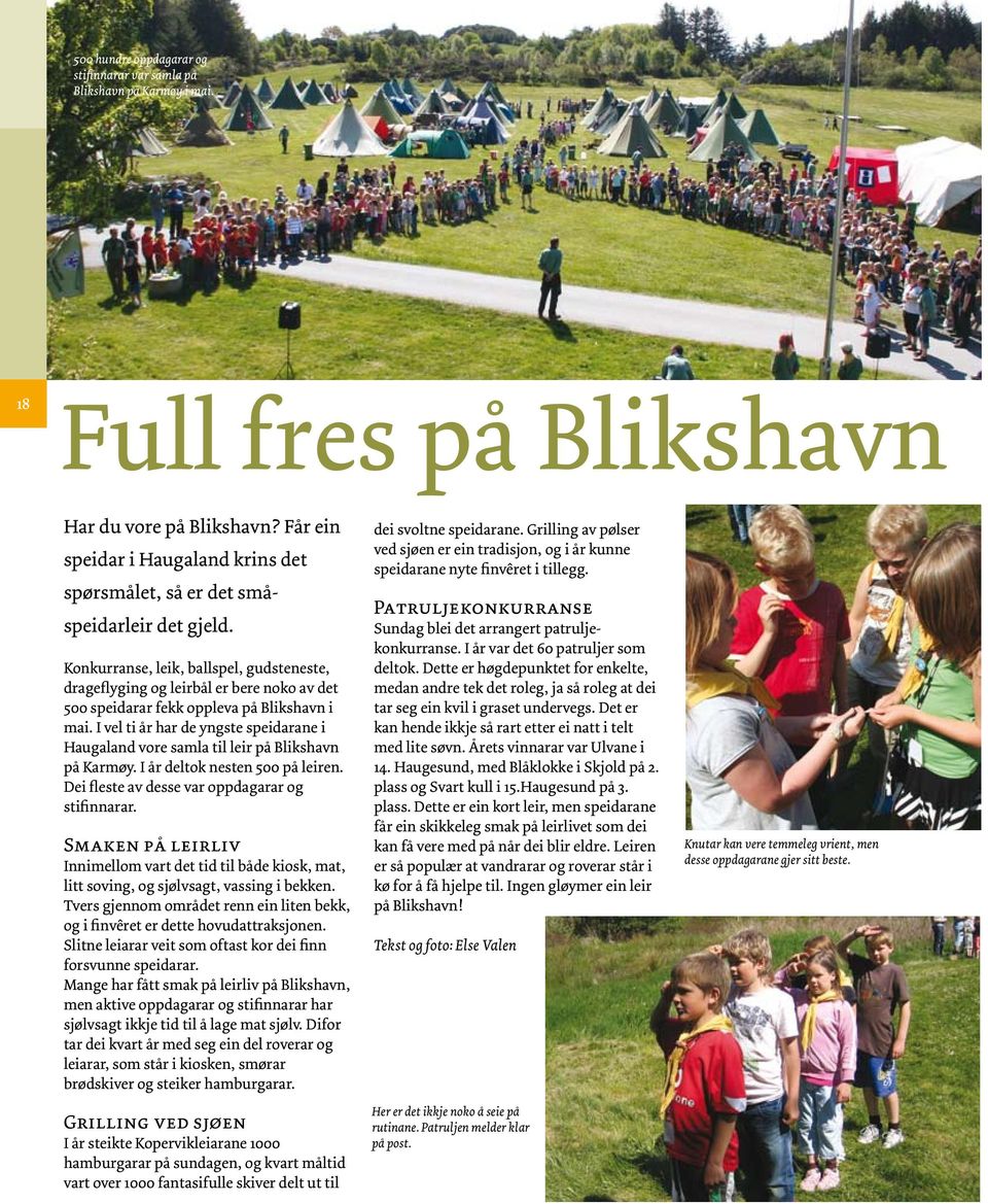Konkurranse, leik, ballspel, gudsteneste, drageflyging og leirbål er bere noko av det 500 speidarar fekk oppleva på Blikshavn i mai.