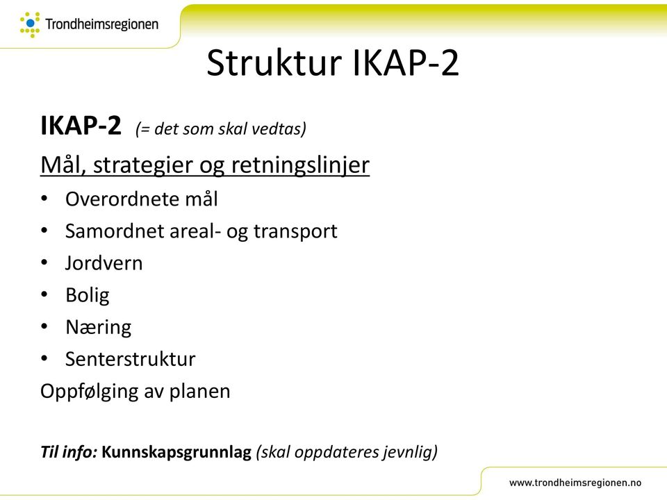 areal- og transport Jordvern Bolig Næring Senterstruktur