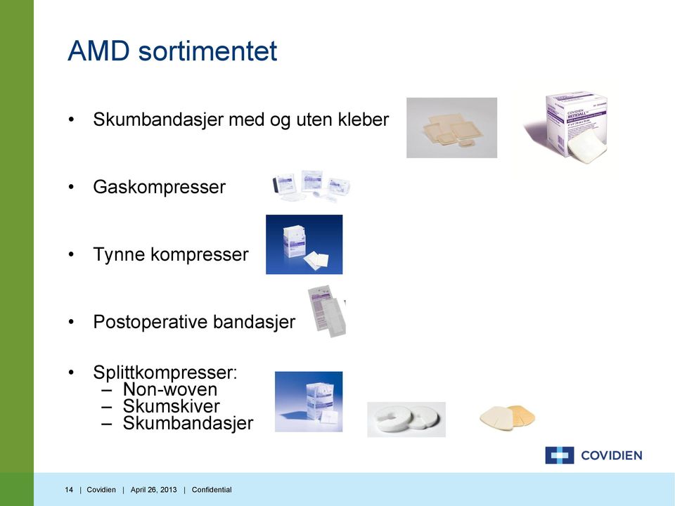 bandasjer Splittkompresser: Non-woven Skumskiver