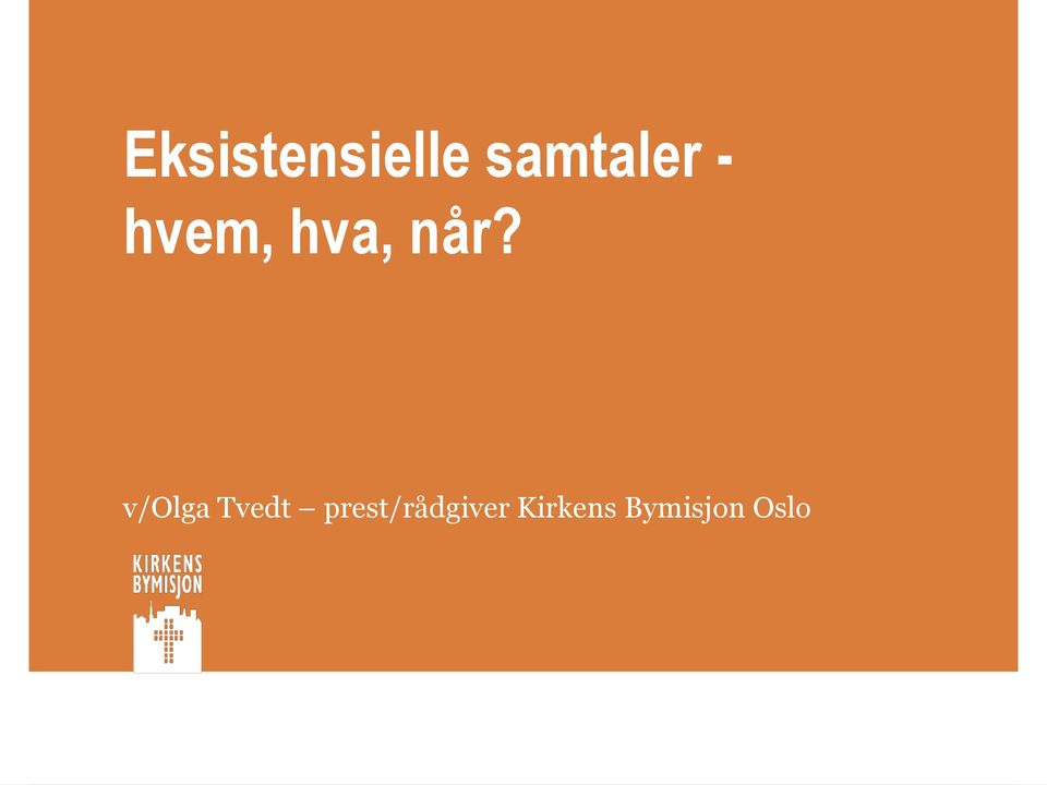 når? v/olga Tvedt