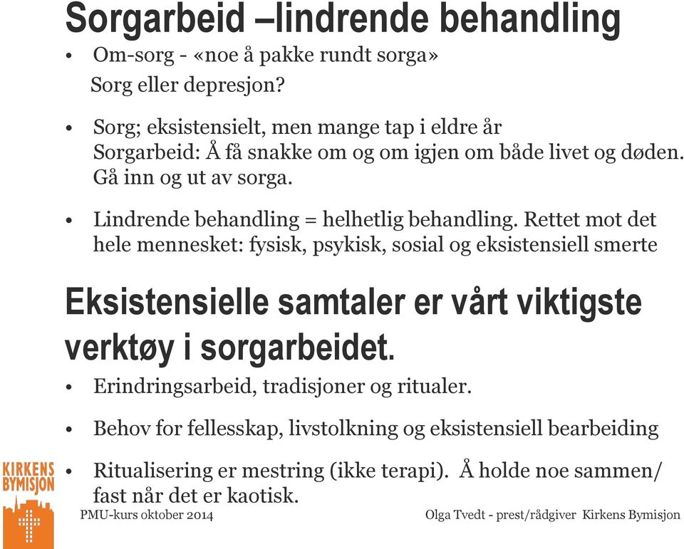 Lindrende behandling = helhetlig behandling.