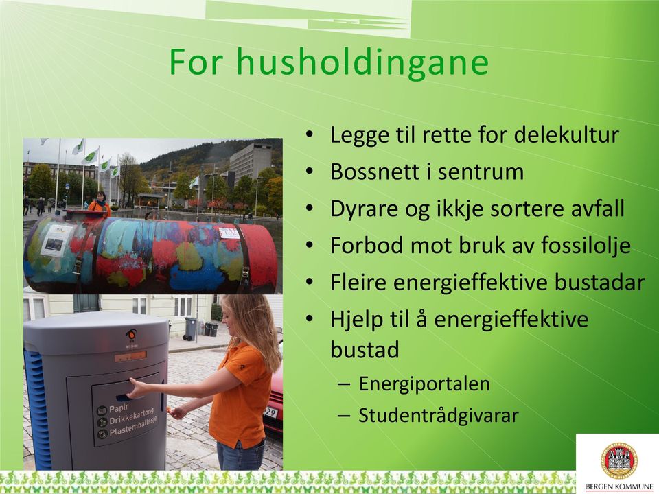 mot bruk av fossilolje Fleire energieffektive bustadar