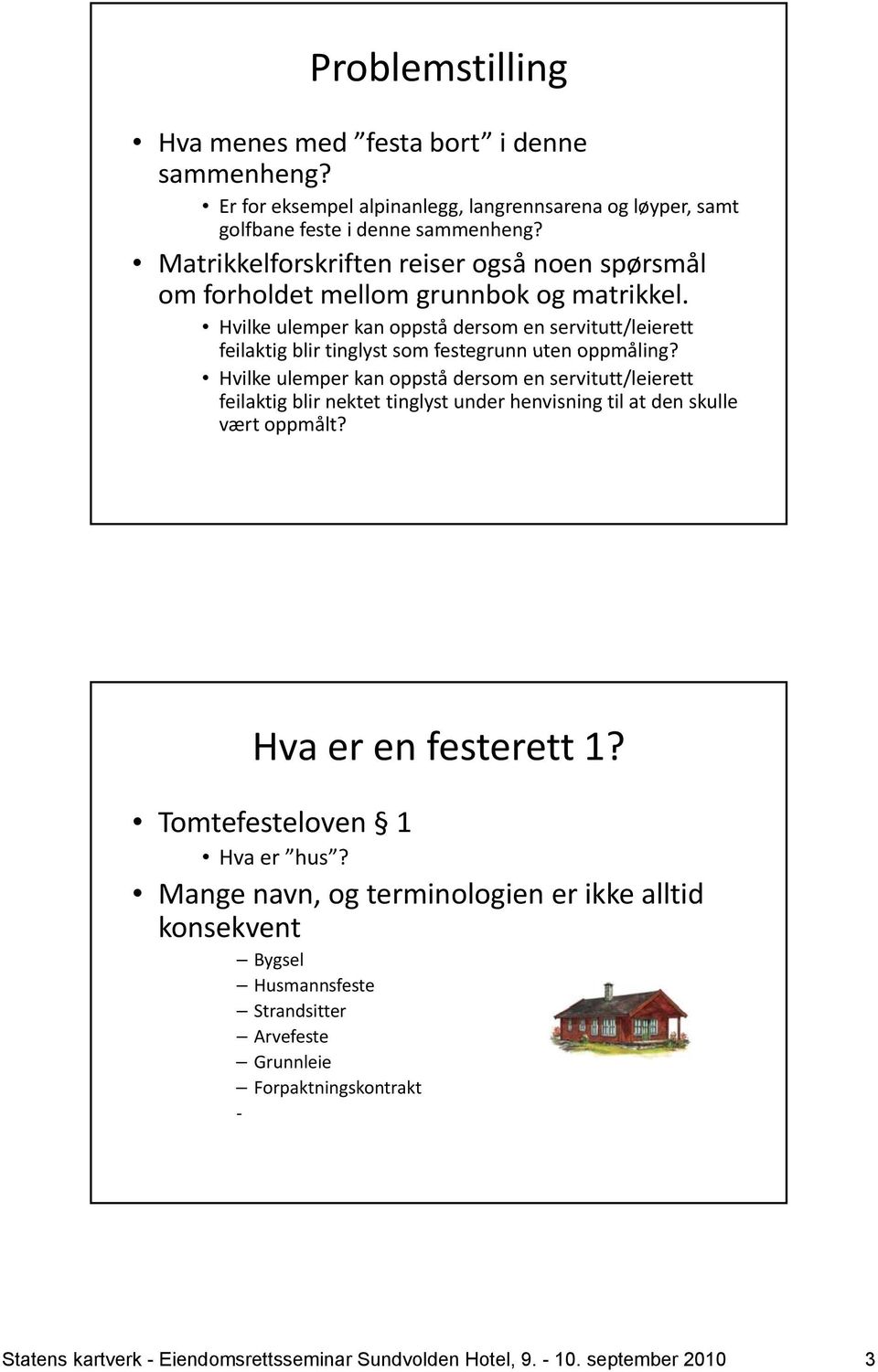 Hvilke ulemper kan oppstå dersom en servitutt/leierett feilaktig blir tinglyst som festegrunn uten oppmåling?