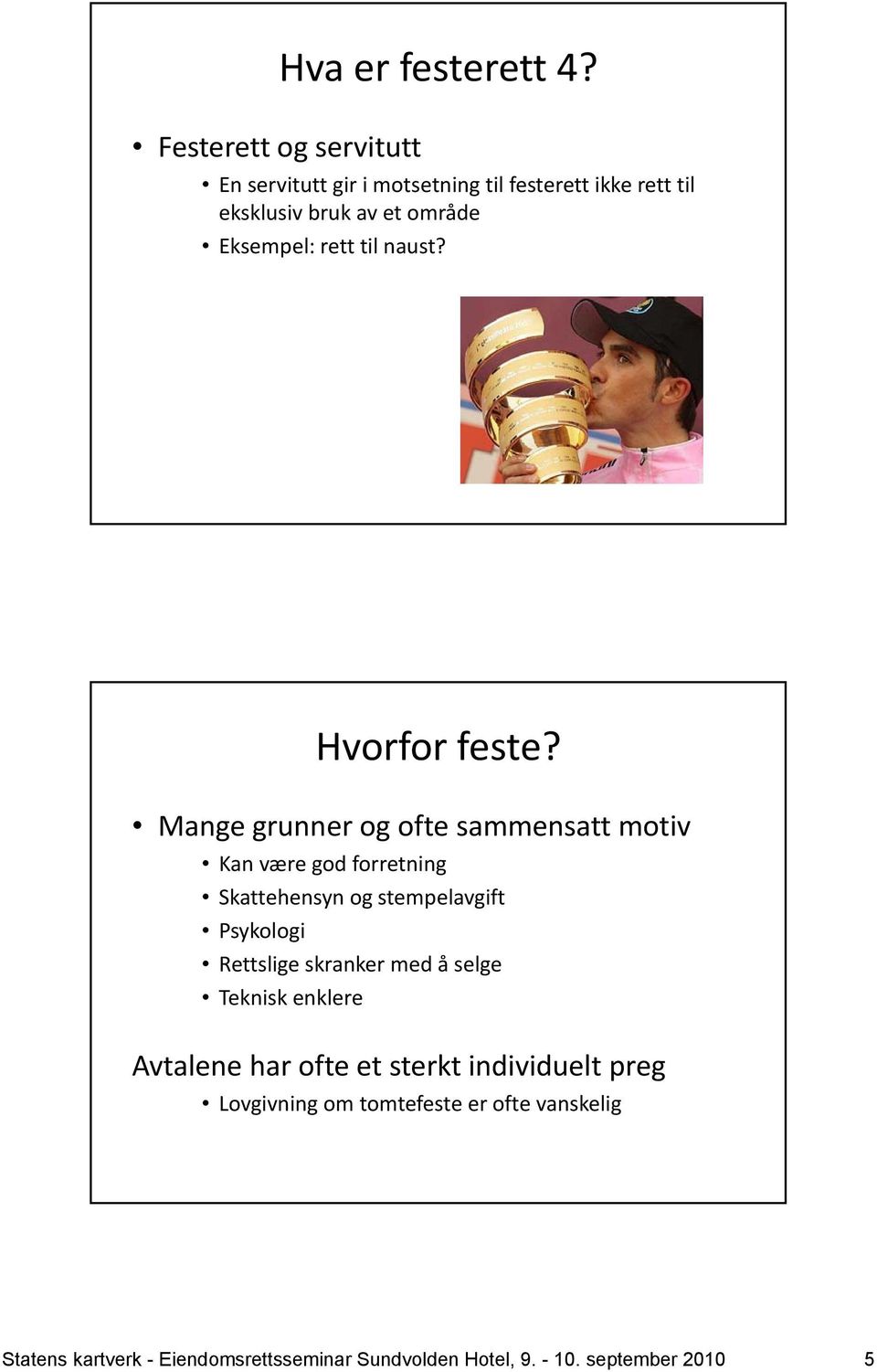 rett til naust? Hvorfor feste?