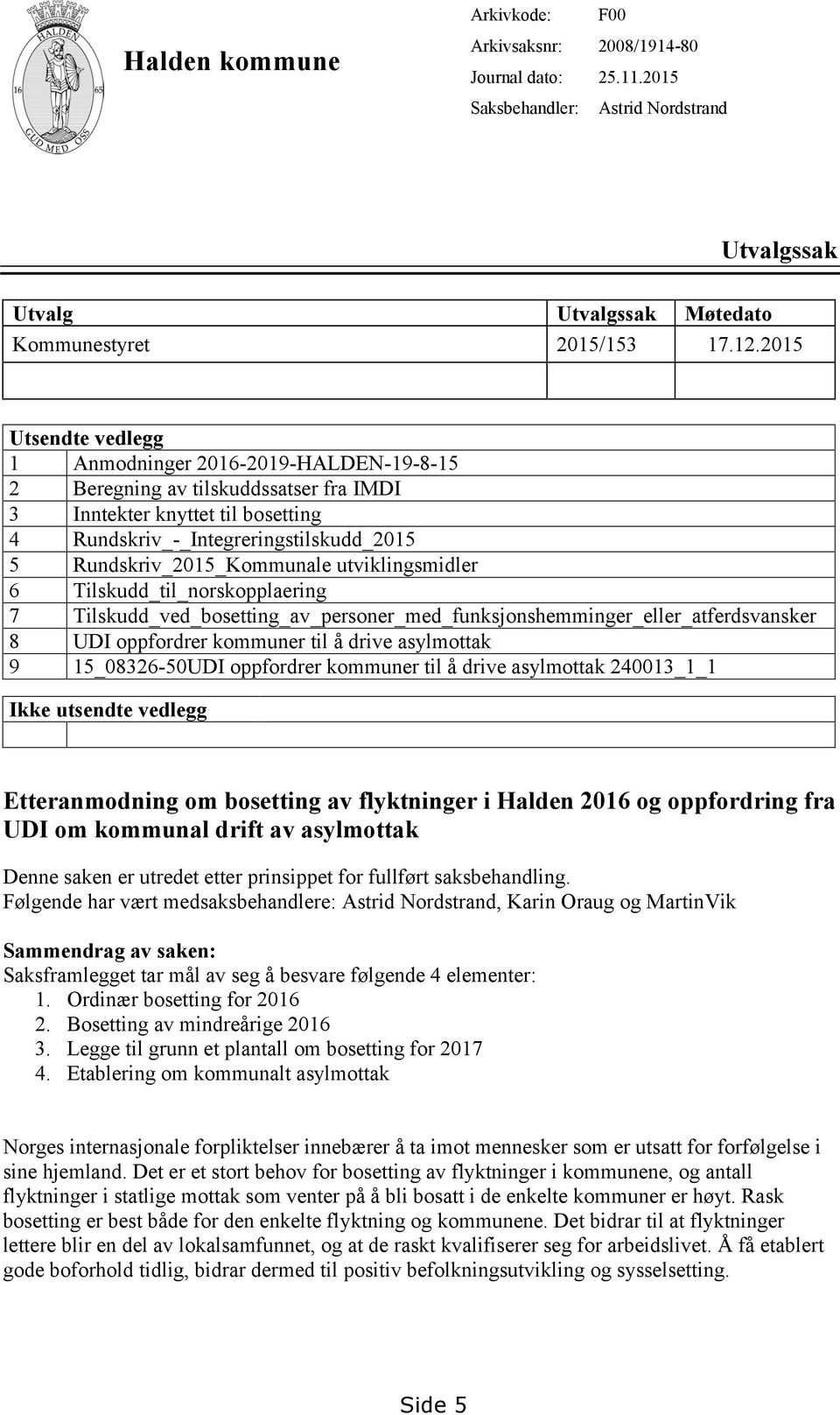 Rundskriv_2015_Kommunale utviklingsmidler 6 Tilskudd_til_norskopplaering 7 Tilskudd_ved_bosetting_av_personer_med_funksjonshemminger_eller_atferdsvansker 8 UDI oppfordrer kommuner til å drive