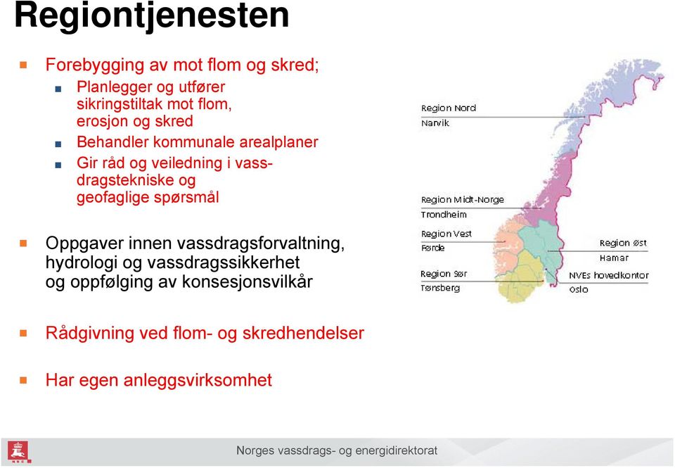 vassdragstekniske og geofaglige spørsmål Oppgaver innen vassdragsforvaltning, hydrologi og