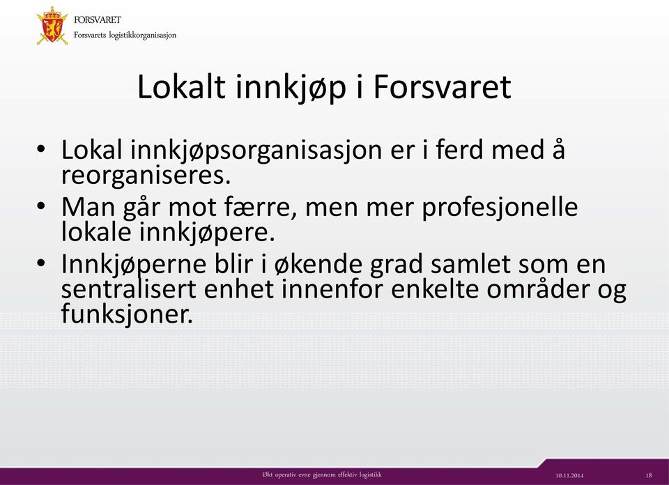 Man går mot færre, men mer profesjonelle lokale innkjøpere.