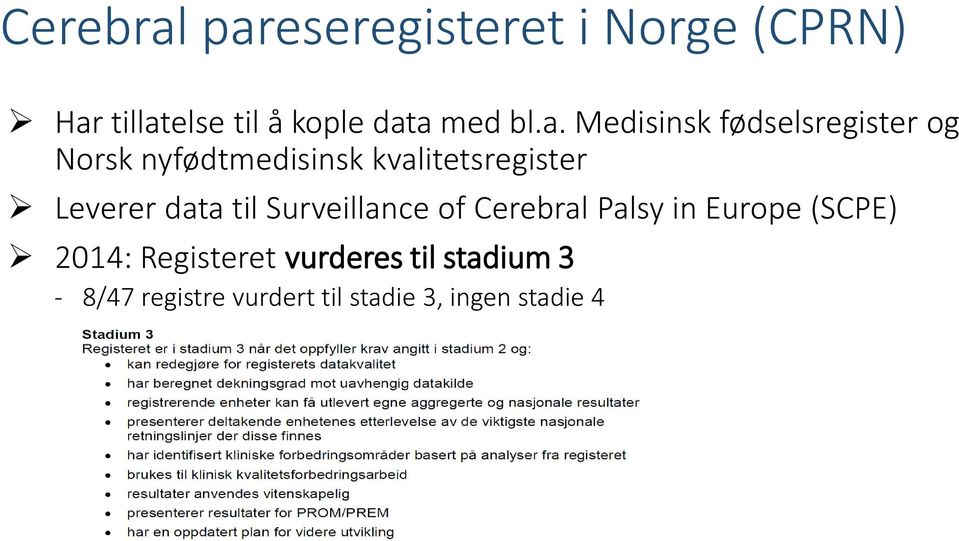 Leverer data til Surveillance of Cerebral Palsy in Europe (SCPE) 2014: