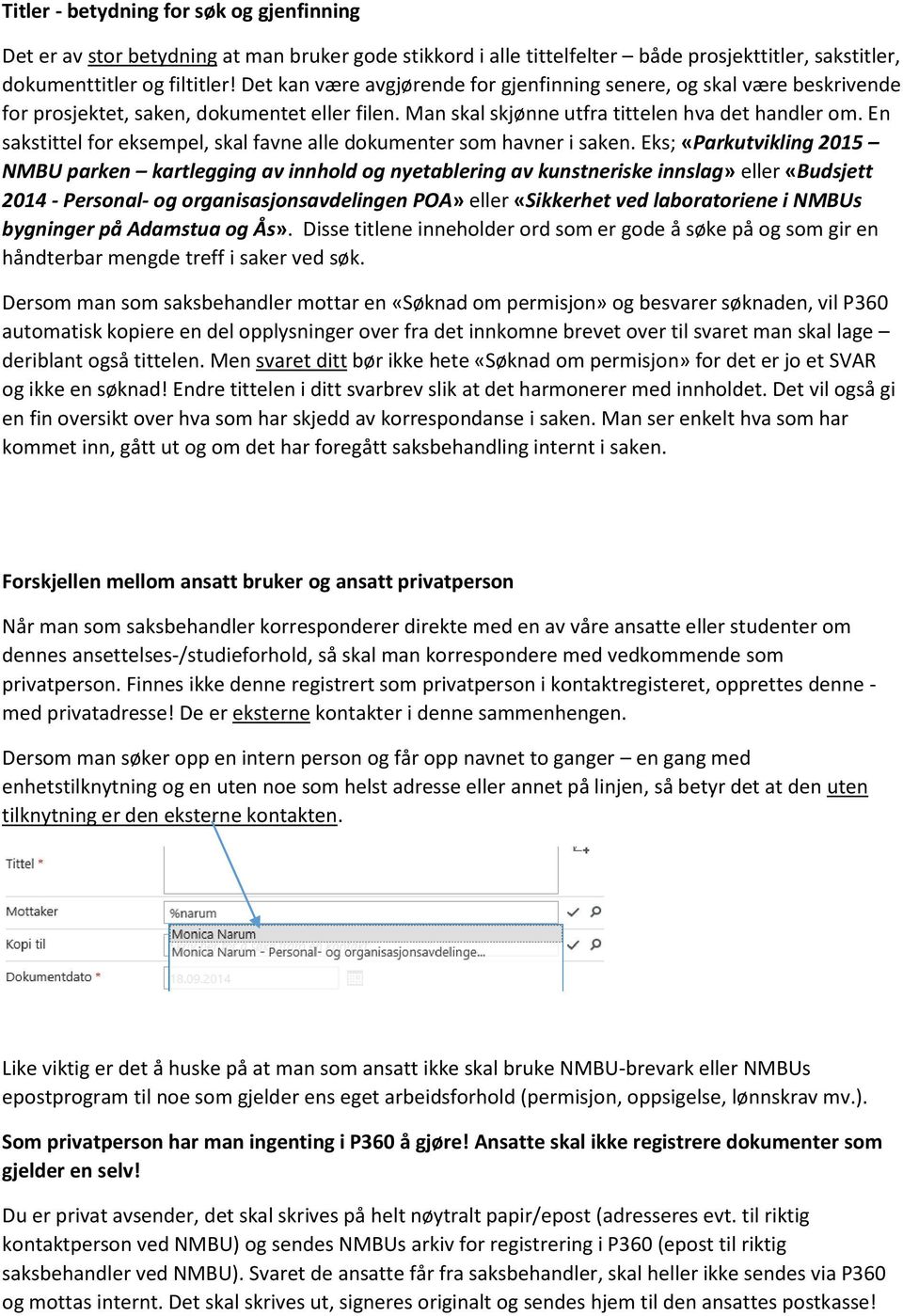 En sakstittel for eksempel, skal favne alle dokumenter som havner i saken.