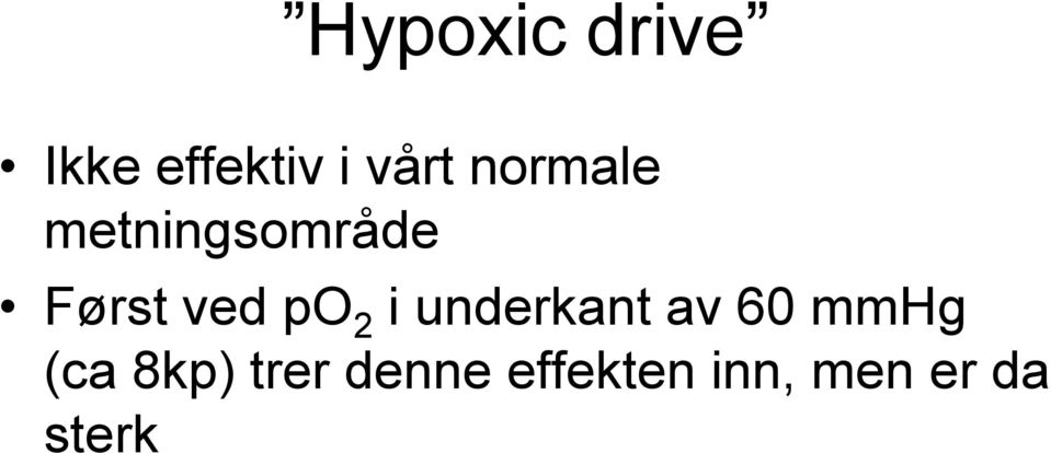 2 i underkant av 60 mmhg (ca 8kp)