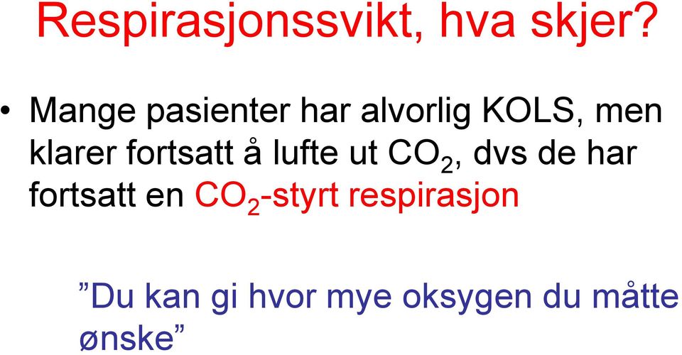 fortsatt å lufte ut CO 2, dvs de har fortsatt