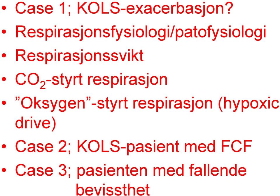 CO 2 -styrt respirasjon Oksygen -styrt respirasjon