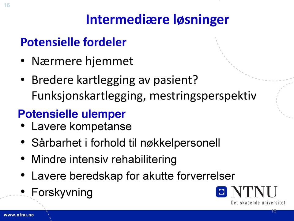 Funksjonskartlegging, mestringsperspektiv Potensielle ulemper Lavere