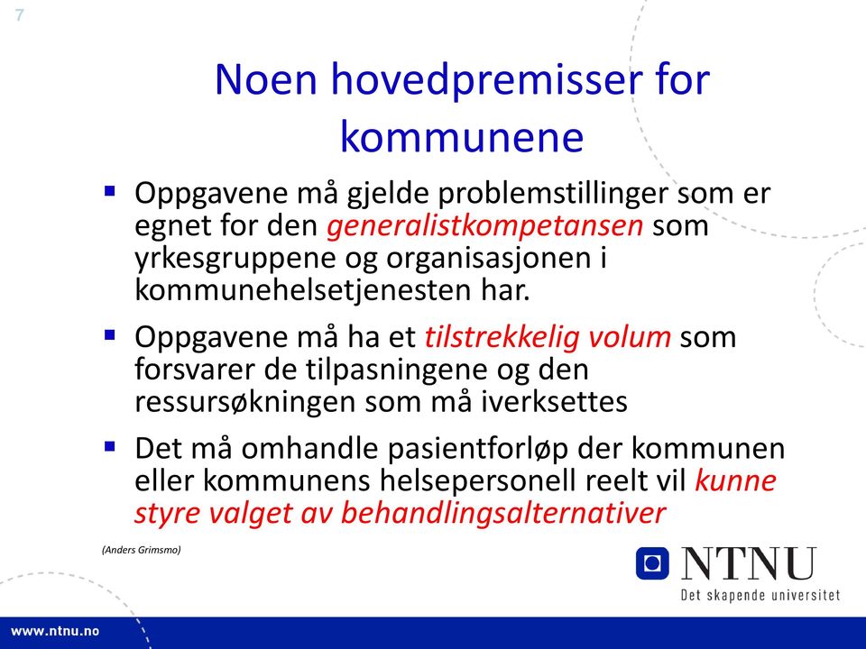 Oppgavene må ha et tilstrekkelig volum som forsvarer de tilpasningene og den ressursøkningen som må