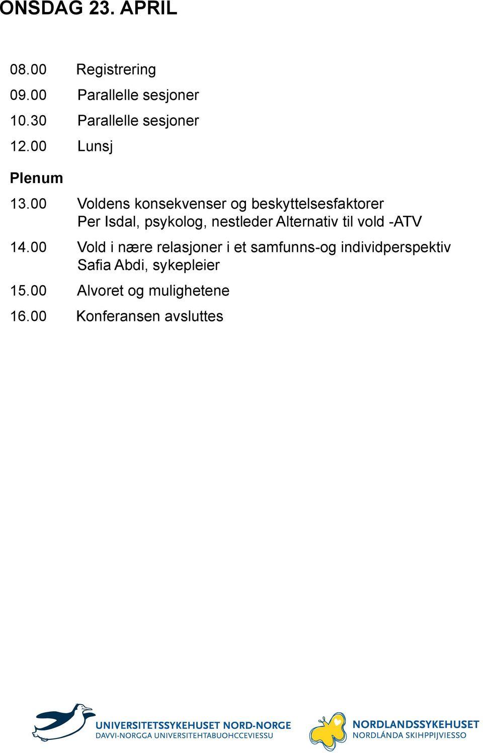 00 Voldens konsekvenser og beskyttelsesfaktorer Per Isdal, psykolog, nestleder Alternativ