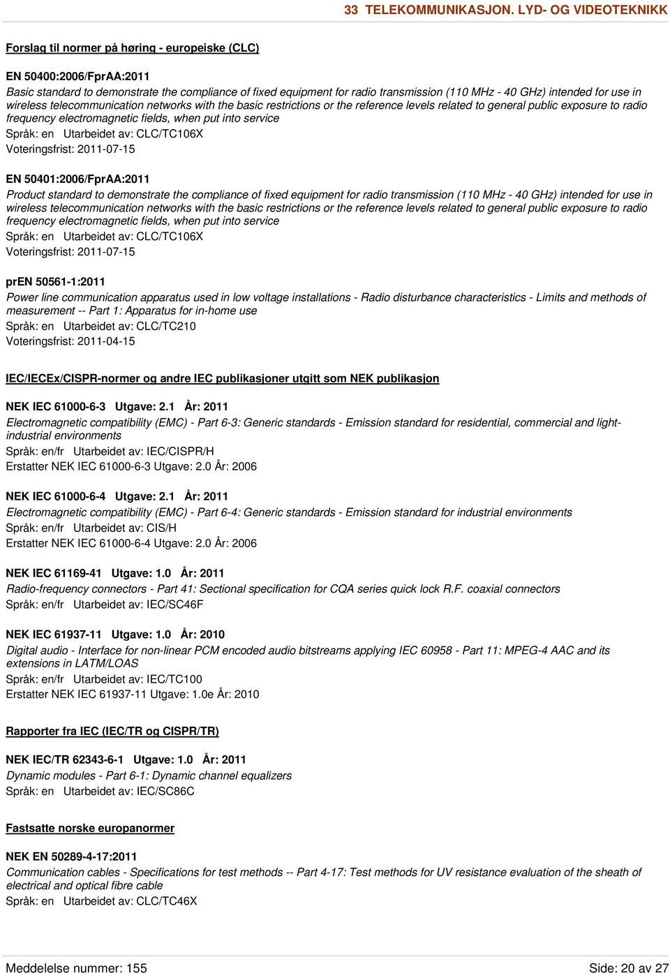 intended for use in wireless telecommunication networks with the basic restrictions or the reference levels related to general public exposure to radio frequency electromagnetic fields, when put into